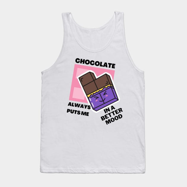 Chocolate always puts me in a better mood Tank Top by Truly
